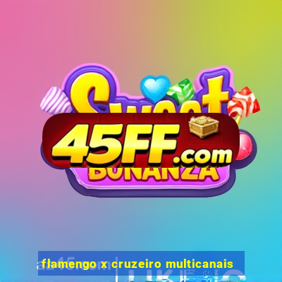 flamengo x cruzeiro multicanais